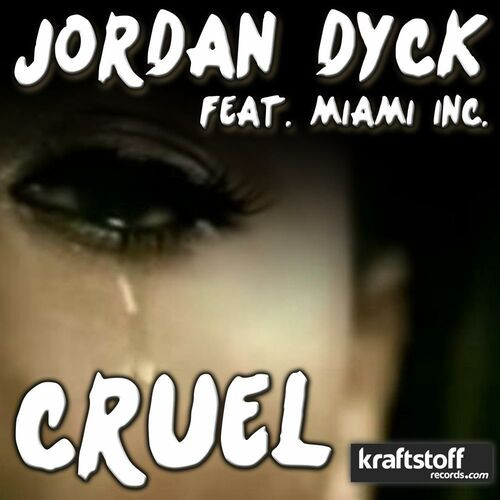 Jordan Dyck Feat. Miami Inc. - Cruel